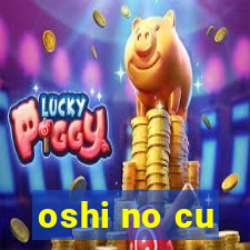 oshi no cu